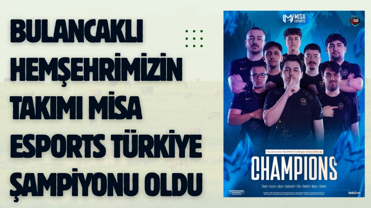 Bulancaklı hemşehrimizin takımı Misa Esports T&uuml;rkiye Şampiyonu oldu
