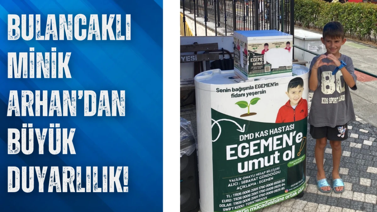 Bulancaklı Minik Arhan’dan Büyük Duyarlılık!