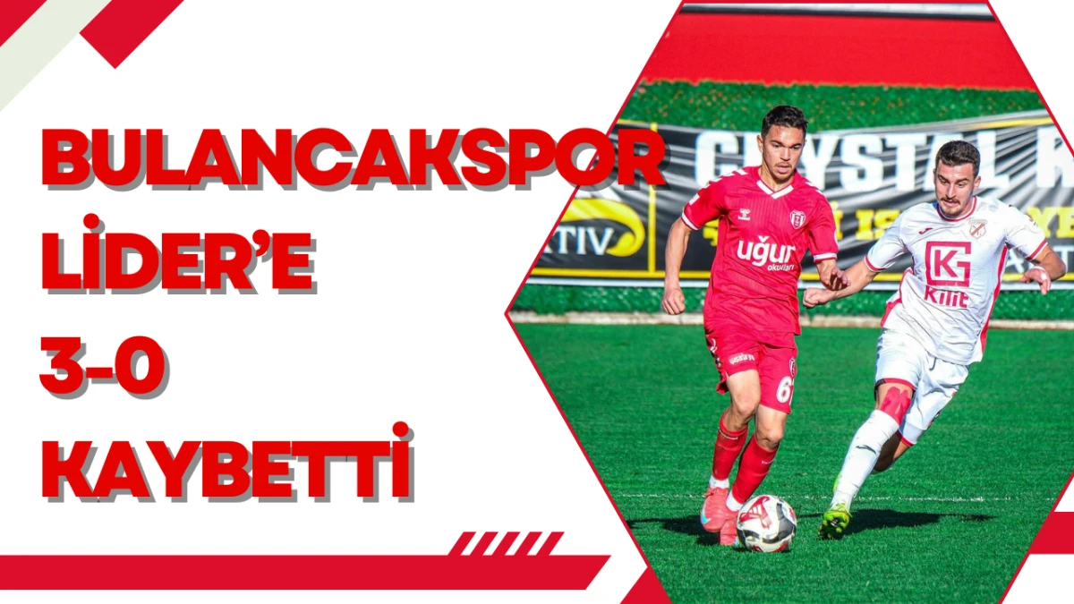 Bulancakspor lider’e 3-0 kaybetti