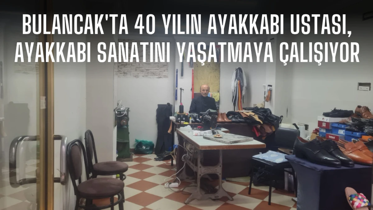 Bulancak'ta 40 Yılın Ayakkabı Ustası, Ayakkabı Sanatını Yaşatmaya Çalışıyor