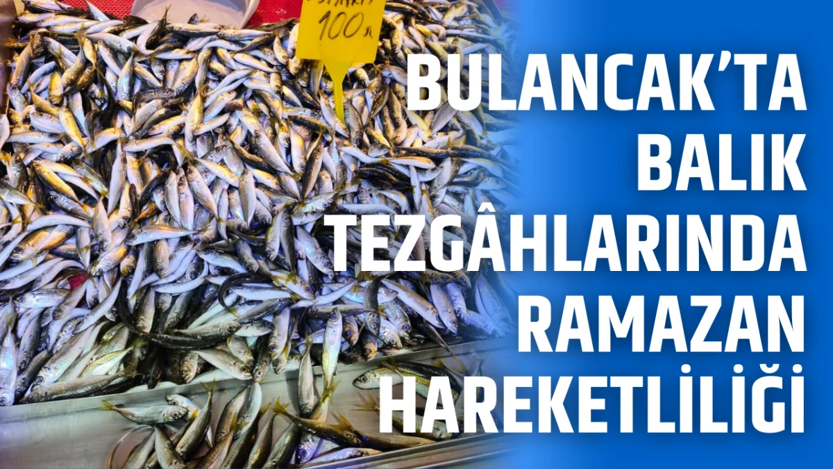 Bulancak&rsquo;ta balık tezg&acirc;hlarında Ramazan hareketliliği
