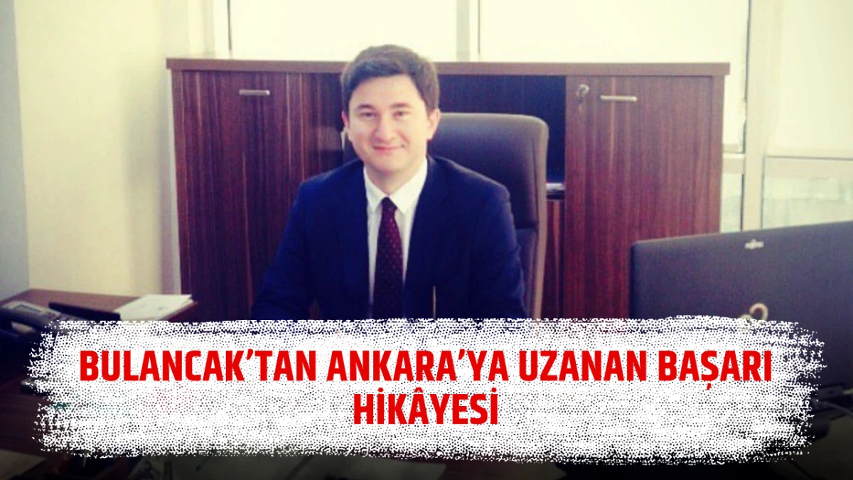 Bulancak’tan Ankara’ya Uzanan başarı hikâyesi