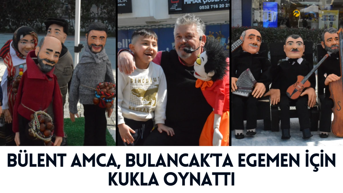 B&uuml;lent Amca, Bulancak&rsquo;ta Egemen i&ccedil;in Kukla Oynattı
