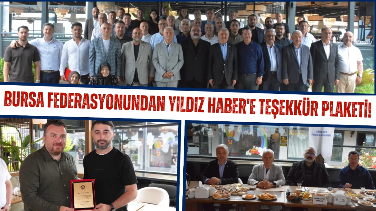 Bursa Federasyonundan Yıldız Haber'e teşekk&uuml;r plaketi!