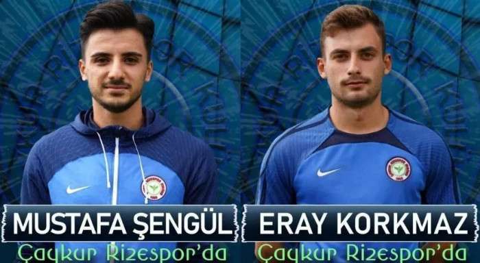 Çaykur Rizespor, Mustafa Şengül ve Eray Korkmaz'ı transfer etti