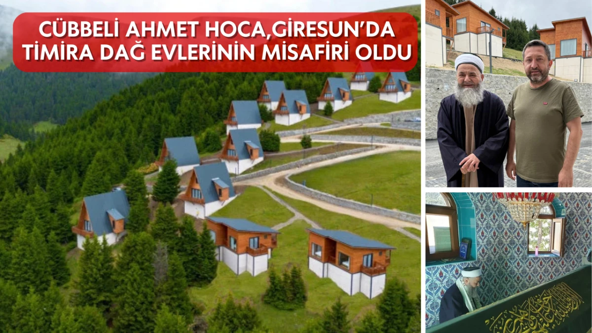 Cübbeli Ahmet Hoca, Giresun’da Timira Dağ Evlerinin Misafiri Oldu