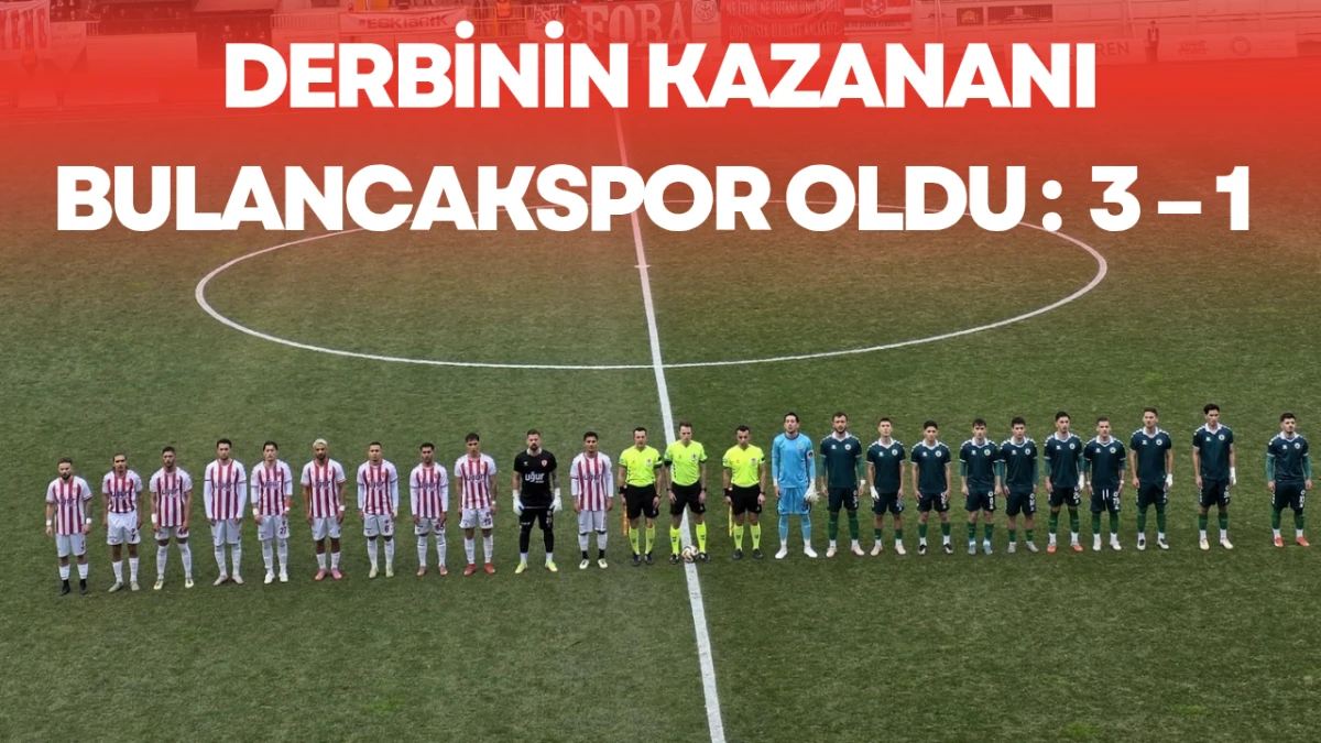 Derbinin kazananı Bulancakspor oldu:  3 &ndash; 1 