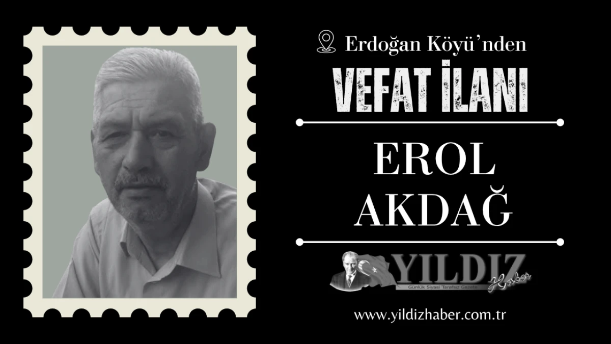 Erol Akdağ vefat etti