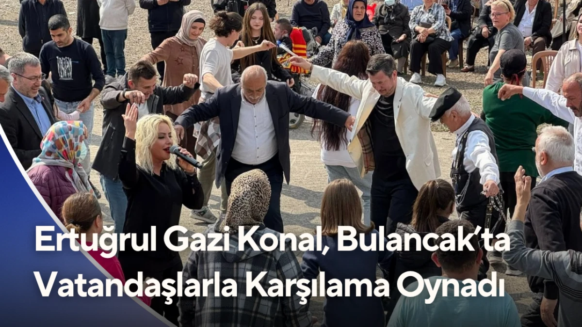 Ertuğrul Gazi Konal, Bulancak&rsquo;ta Vatandaşlarla Karşılama Oynadı
