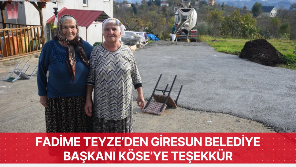 Fadime Teyze’den Giresun Belediye Başkanı Köse’ye Teşekkür