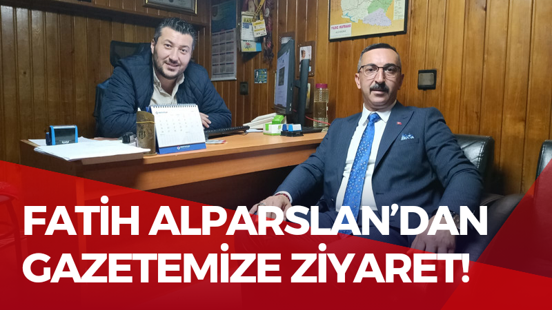 Fatih Alparslan’dan gazetemize ziyaret!