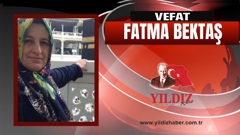Fatma Bektaş vefat etti