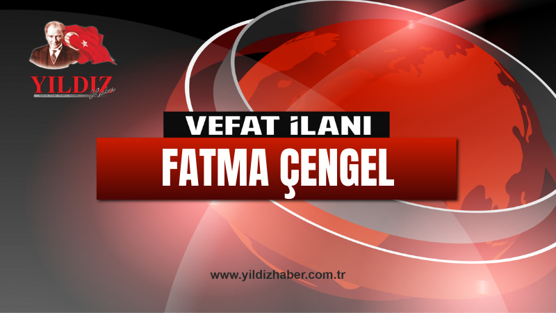 Fatma Çengel vefat etti