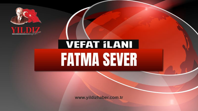 Fatma Sever vefat etti