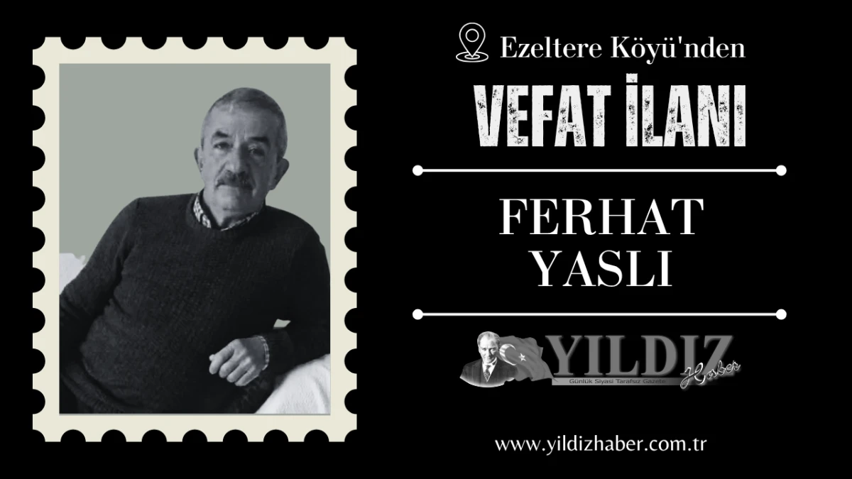  Ferhat Yaslı vefat etti