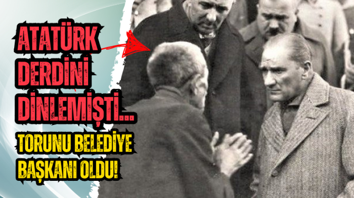 Atatürk derdini dinlemişti... Torunu Belediye Başkanı oldu!
