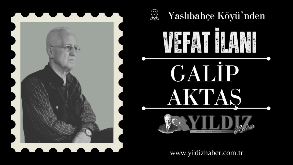 Galip Aktaş vefat etti
