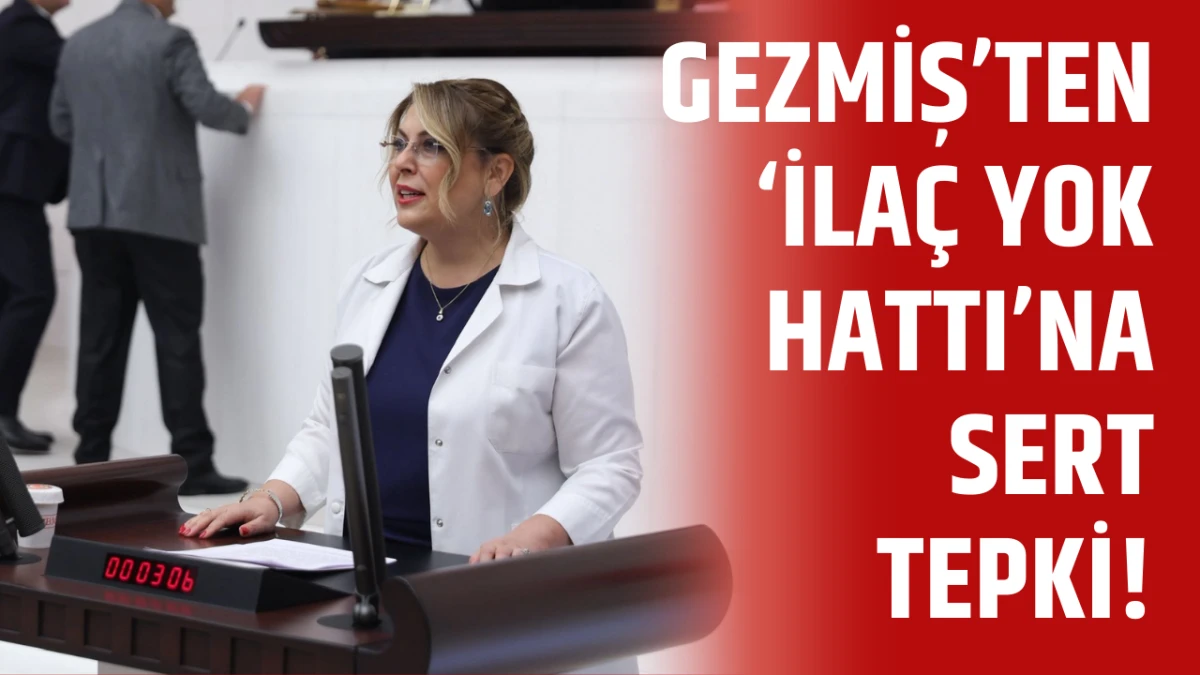 Gezmiş&rsquo;ten &ldquo;İla&ccedil; yok Hattı&rdquo;na sert tepki!