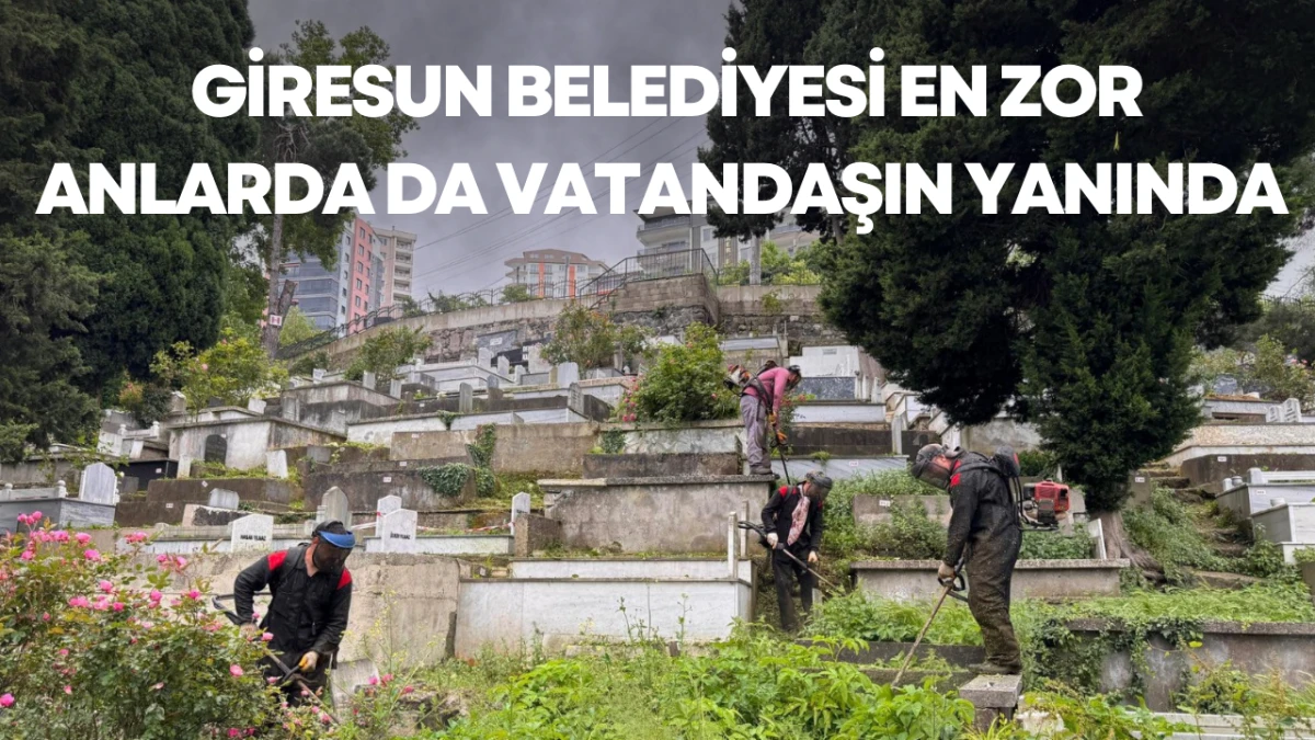 Giresun Belediyesi En Zor Anlarda Da Vatandaşın Yanında