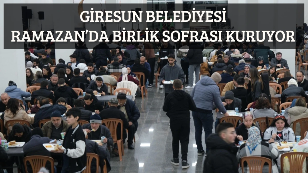 Giresun Belediyesi Ramazan&rsquo;da Birlik Sofrası Kuruyor