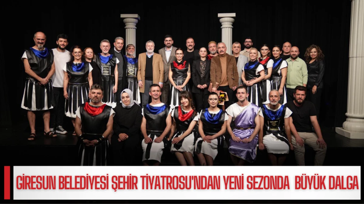 Giresun Belediyesi Şehir Tiyatrosu'ndan Yeni Sezonda  Büyük Dalga  
