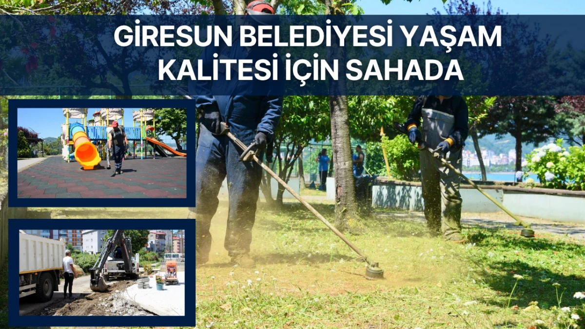 Giresun Belediyesi Yaşam Kalitesi i&ccedil;in sahada