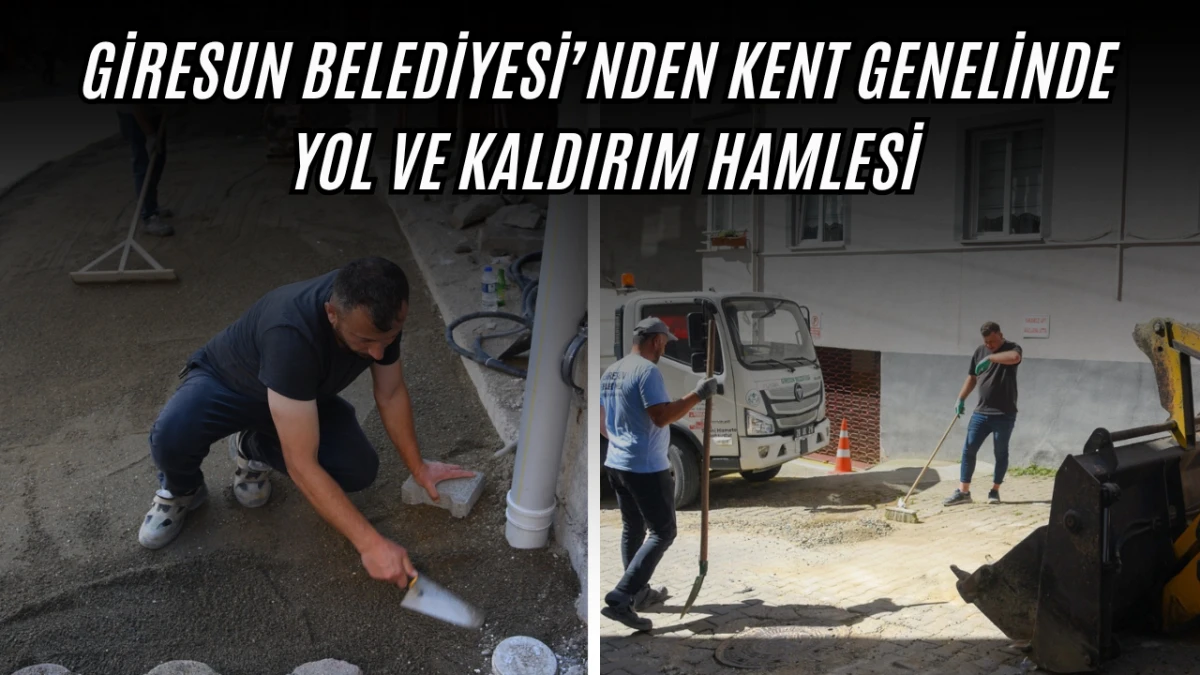 Giresun Belediyesi&rsquo;nden Kent Genelinde Yol ve Kaldırım Hamlesi