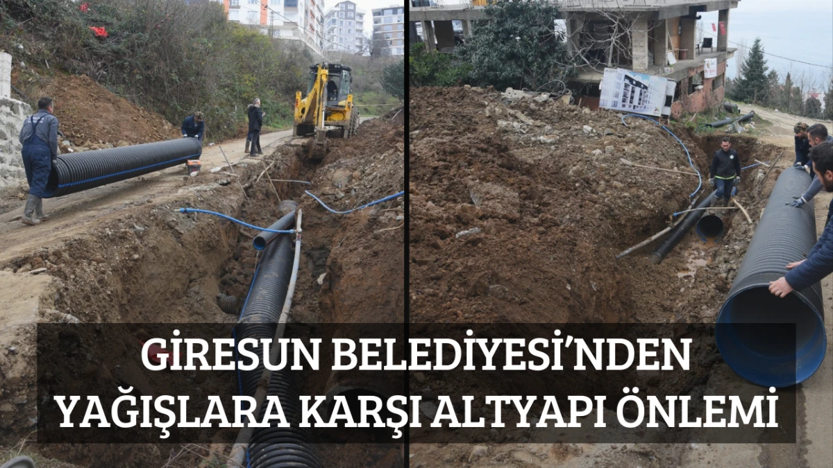 Giresun Belediyesi&rsquo;nden Yağışlara Karşı Altyapı &Ouml;nlemi