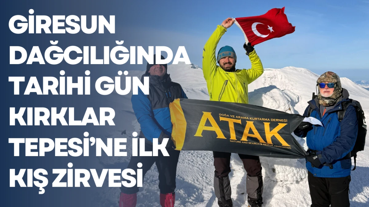 Giresun Dağcılığında Tarihi G&uuml;n, Kırklar Tepesi&rsquo;ne İlk Kış Zirvesi