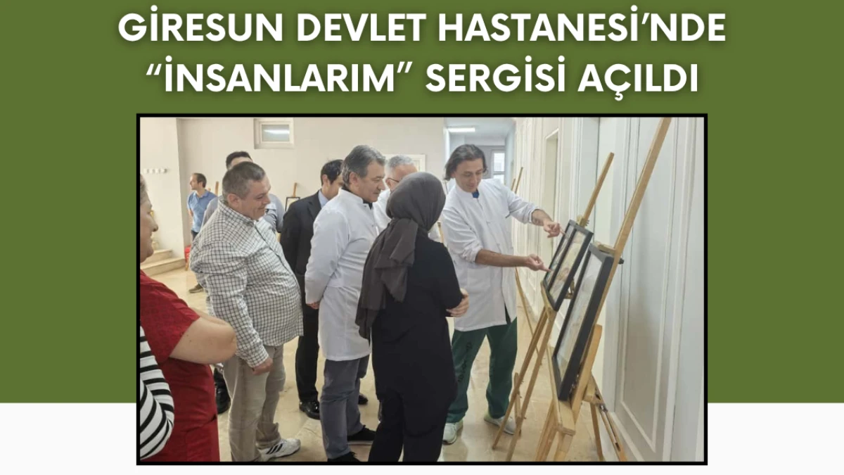 Giresun Devlet Hastanesi’nde “İnsanlarım” Sergisi Açıldı