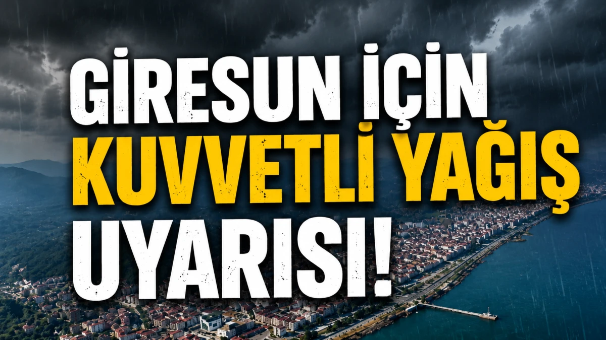 Giresun i&ccedil;in kuvvetli yağış uyarısı!