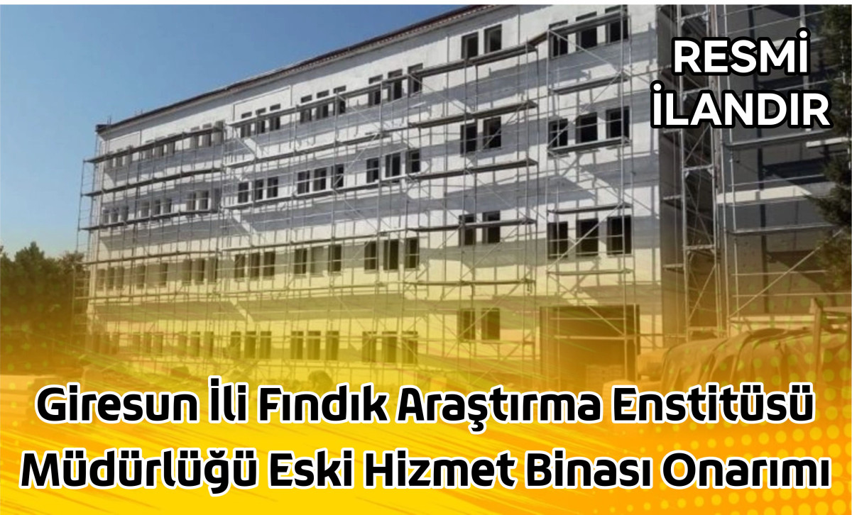 Giresun İli Fındık Araştırma Enstitüsü Müdürlüğü Eski Hizmet Binası Onarımı