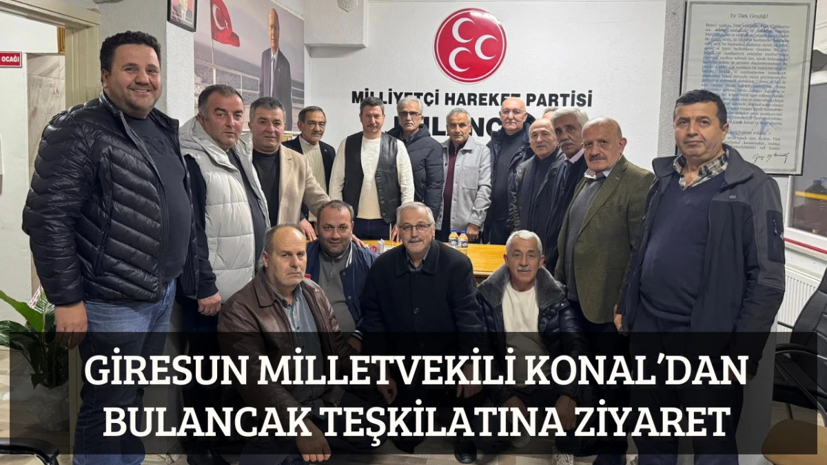 Giresun Milletvekili Konal&rsquo;dan Bulancak Teşkilatına Ziyaret