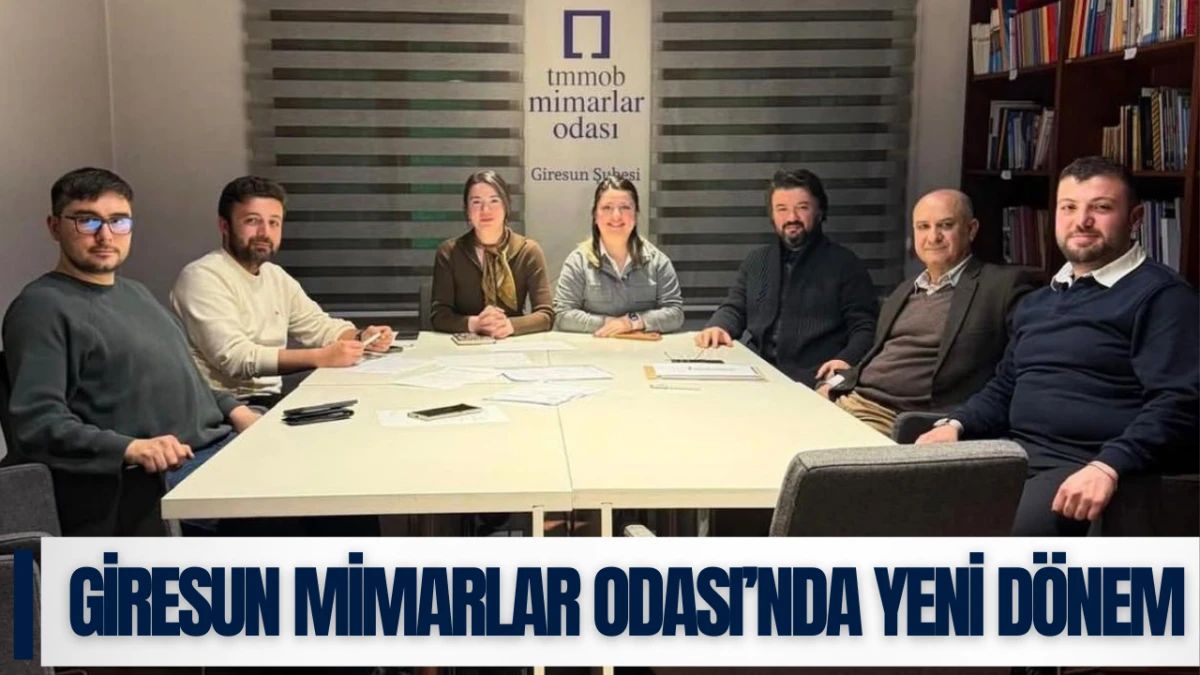 Giresun Mimarlar Odası&rsquo;nda yeni d&ouml;nem