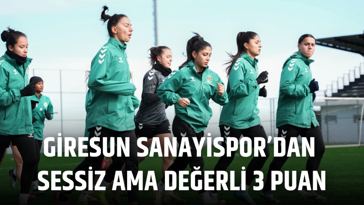 Giresun Sanayispor&rsquo;dan sessiz ama değerli 3 puan