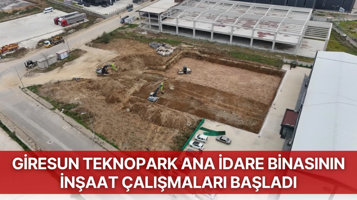 Giresun Teknopark ana idare binasının inşaat çalışmaları başladı