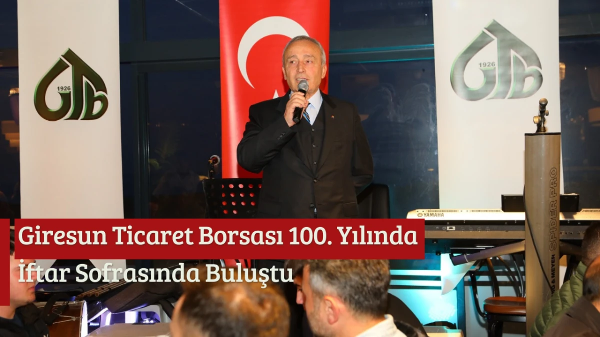 Giresun Ticaret Borsası 100. Yılında İftar Sofrasında Buluştu