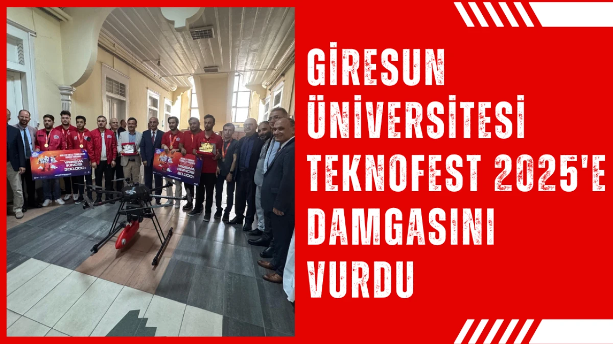 Giresun Üniversitesi TEKNOFEST 2025'e damgasını vurdu