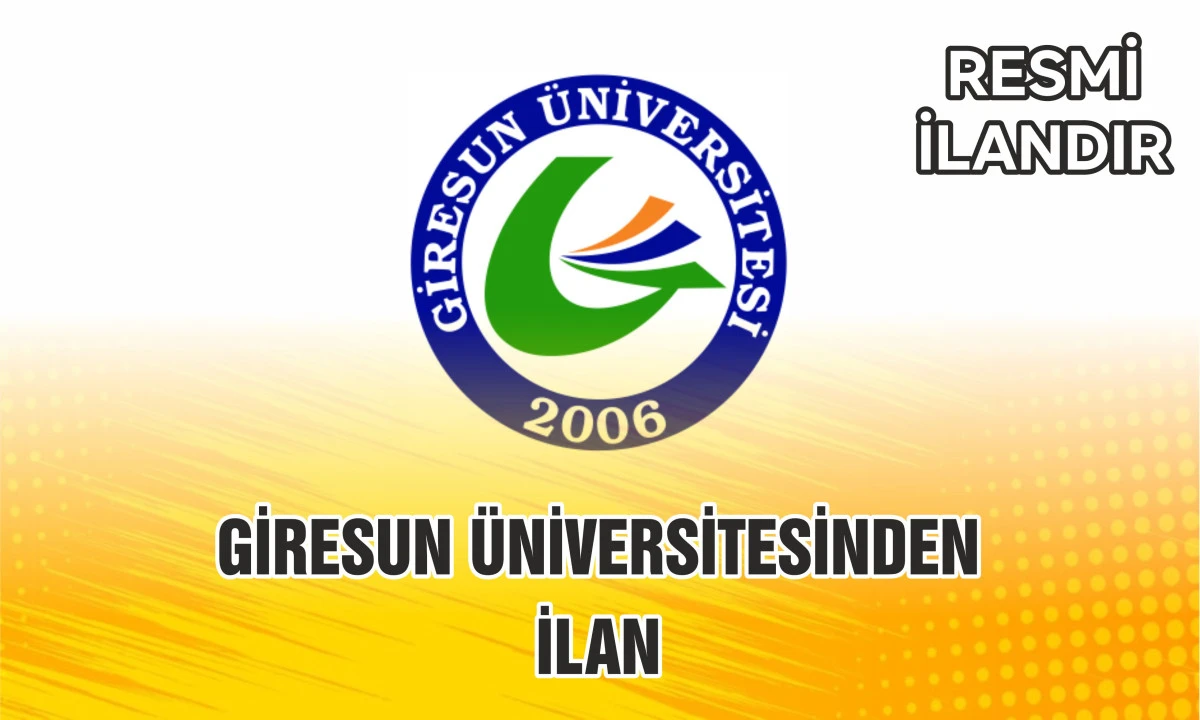 GİRESUN &Uuml;NİVERSİTESİNDEN İLAN