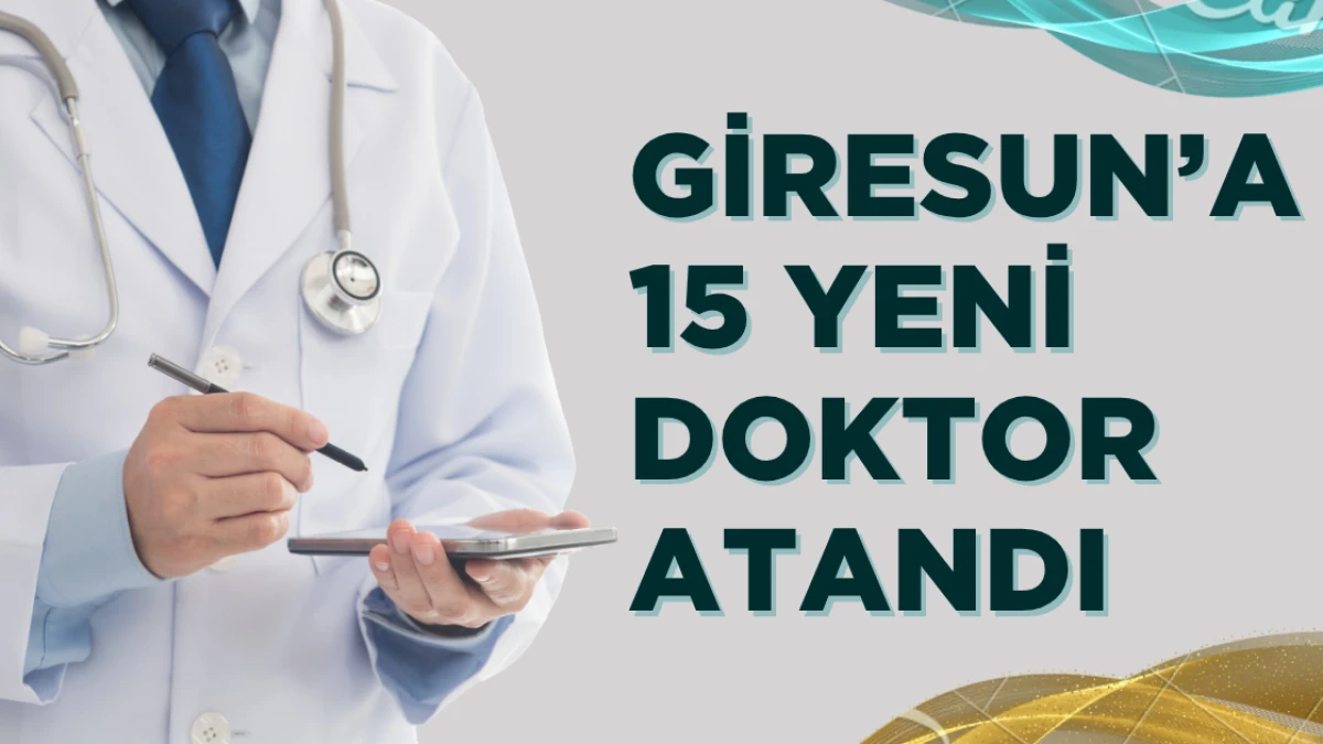 Giresun’a 11 Branşta 15 Yeni Doktor Atandı