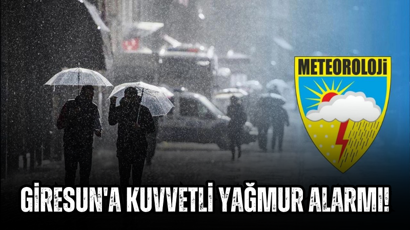 Giresun'a Kuvvetli Yağmur Alarmı! 