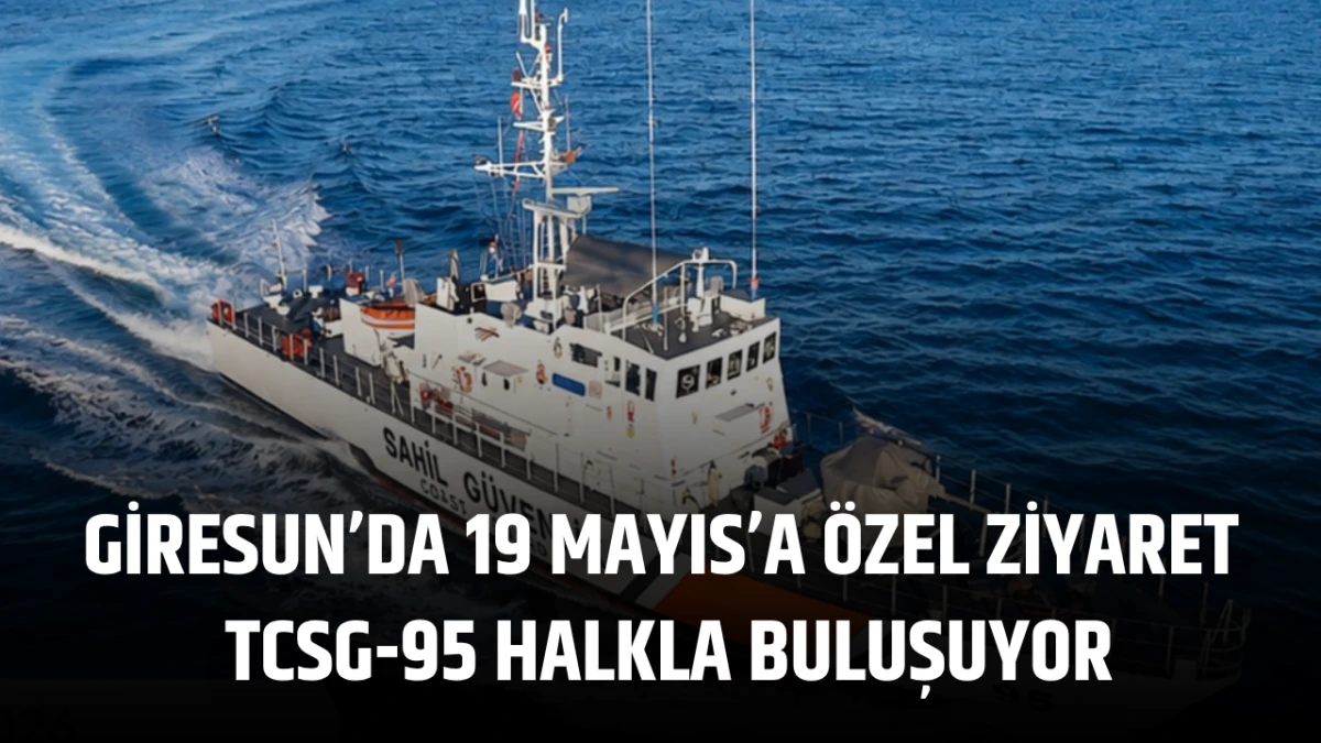Giresun&rsquo;da 19 Mayıs&rsquo;a &Ouml;zel Ziyaret: TCSG-95 Halkla Buluşuyor