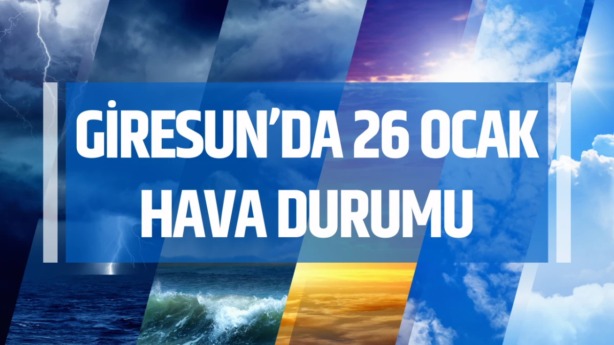 Giresun'da 26 Ocak Hava Durumu 