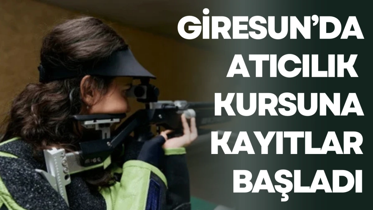 Giresun&rsquo;da Atıcılık Kursuna Kayıtlar Başladı
