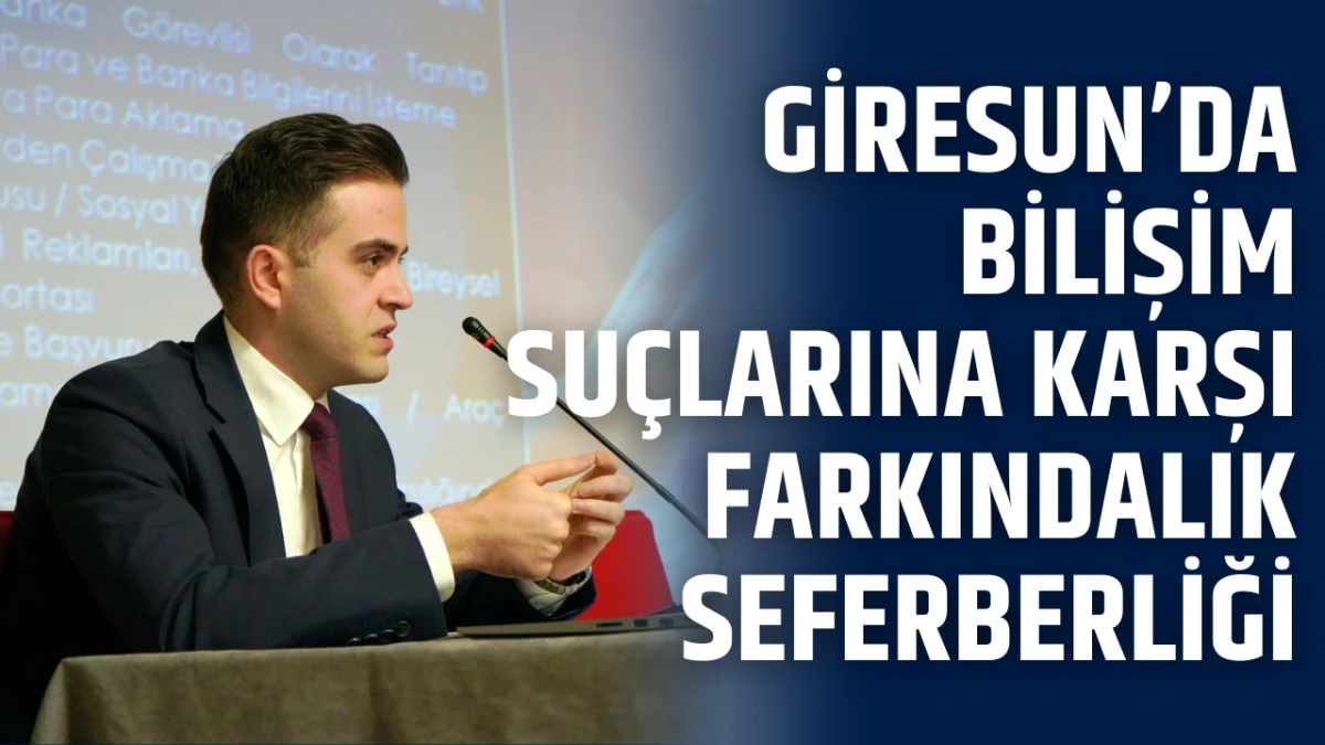 Giresun&rsquo;da Bilişim Su&ccedil;larına Karşı Farkındalık Seferberliği