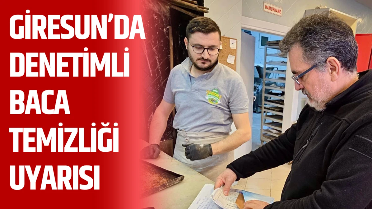 Giresun&rsquo;da denetimli baca temizliği uyarısı