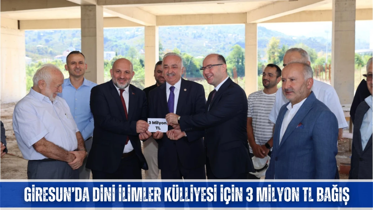 Giresun’da Dini İlimler Külliyesi İçin 3 Milyon TL Bağış
