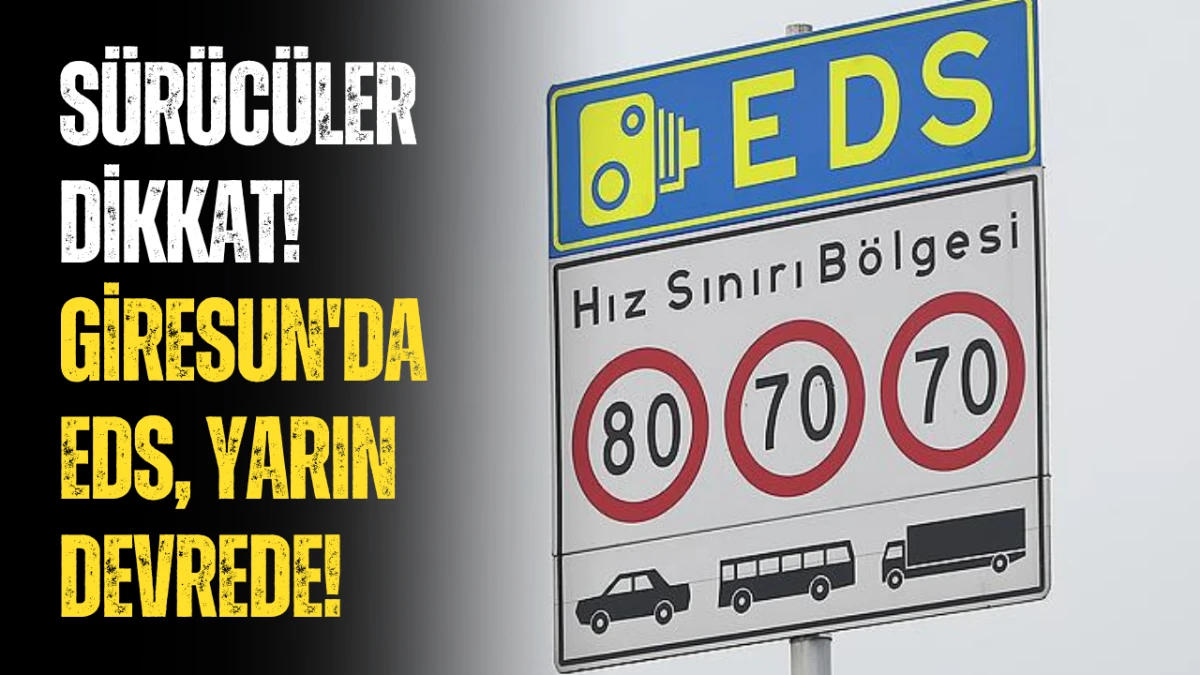 Giresun'da EDS yarın devrede! Sürücüler dikkat!