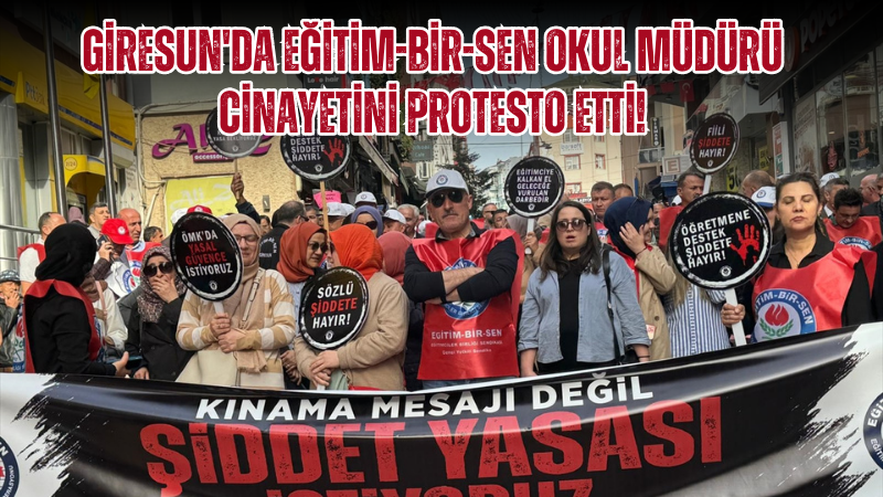 Giresun'da Eğitim-Bir-Sen Okul Müdürü Cinayetini Protesto Etti!
