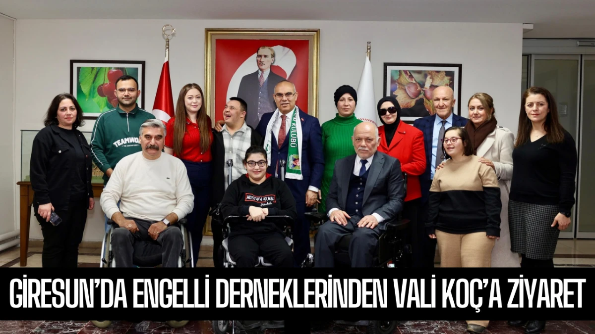 Giresun&rsquo;da Engelli Derneklerinden Vali Ko&ccedil;&rsquo;a Ziyaret